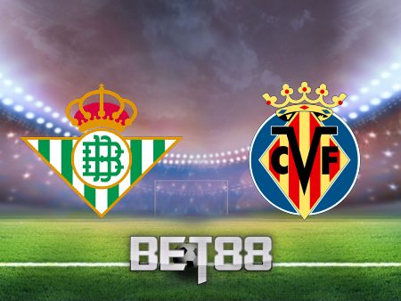 Soi kèo nhà cái Real Betis vs Villarreal – 00h30 – 07/02/2021