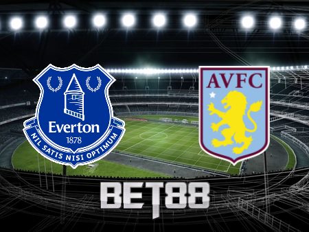 Soi kèo nhà cái Everton vs Aston Villa – 19h30 – 22/01/2022