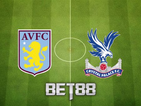 Soi kèo nhà cái Aston Villa vs Crystal Palace – 20h00 -15/05/2022