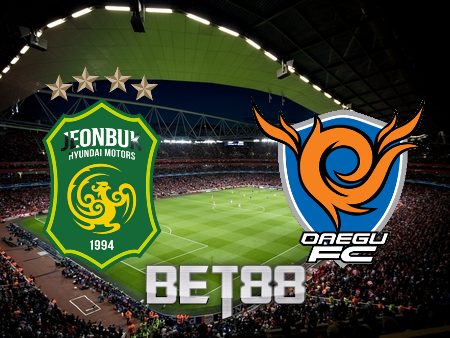 Soi kèo nhà cái Jeonbuk vs Daegu – 16h00 – 25/06/2022