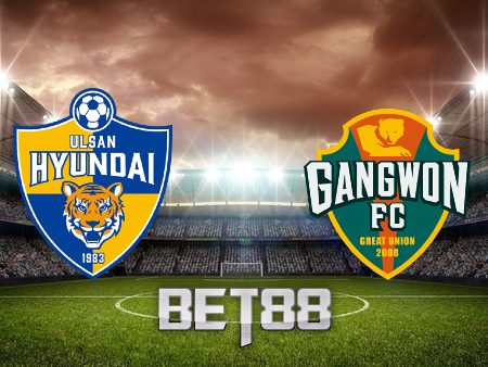 Soi kèo nhà cái Ulsan Hyundai vs Gangwon – 17h00 – 30/07/2022