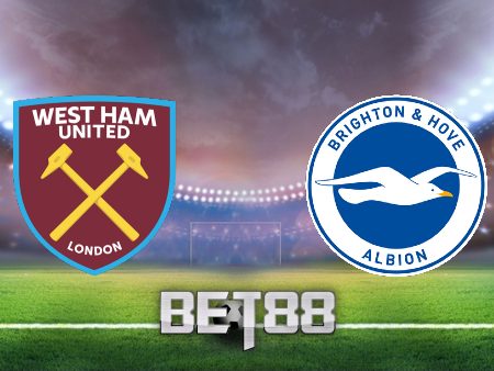 Soi kèo nhà cái trận West Ham vs Brighton – 20h00 – 21/08/2022