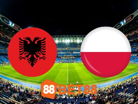 Soi kèo Albania vs Ba Lan – 01h45 – 11/09/2023