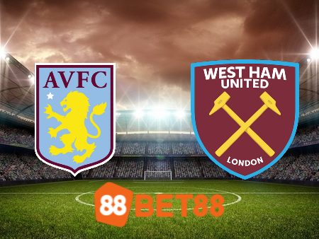 Soi kèo Aston Villa vs West Ham – 22h30 – 22/10/2023
