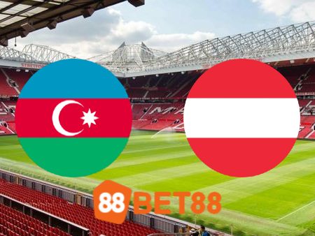 Soi kèo Azerbaijan vs Áo – 23h00 – 16/10/2023