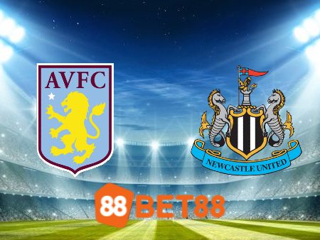 Soi kèo Aston Villa vs Newcastle – 03h15 – 31/01/2024