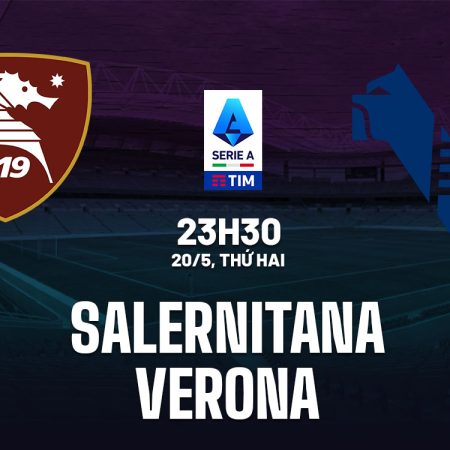 Soi kèo Salernitana vs Verona – 23h30 – 20/05/2024